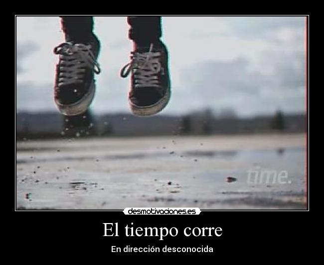 El tiempo corre - En dirección desconocida
