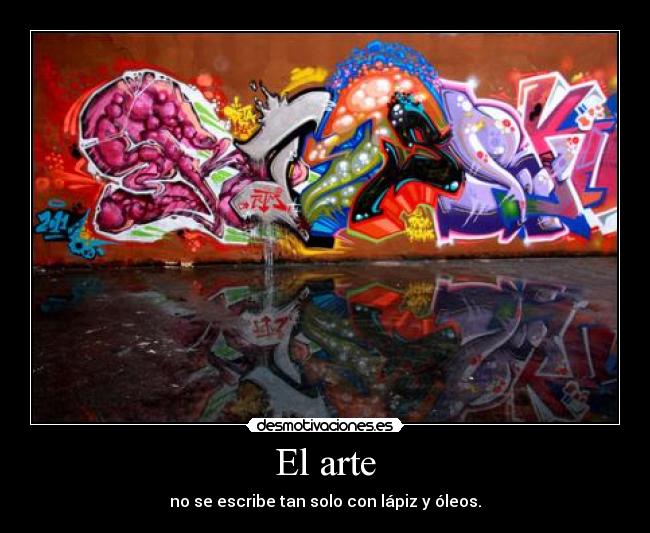 El arte - no se escribe tan solo con lápiz y óleos.