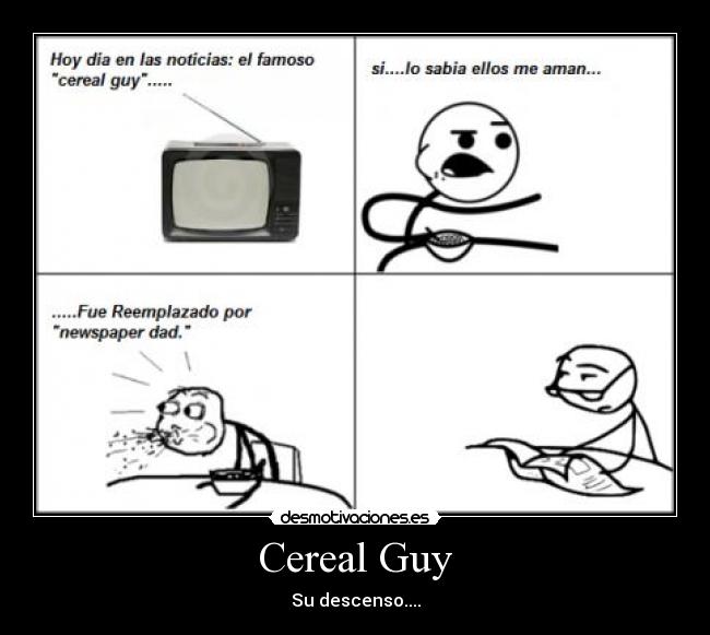 Cereal Guy - Su descenso....