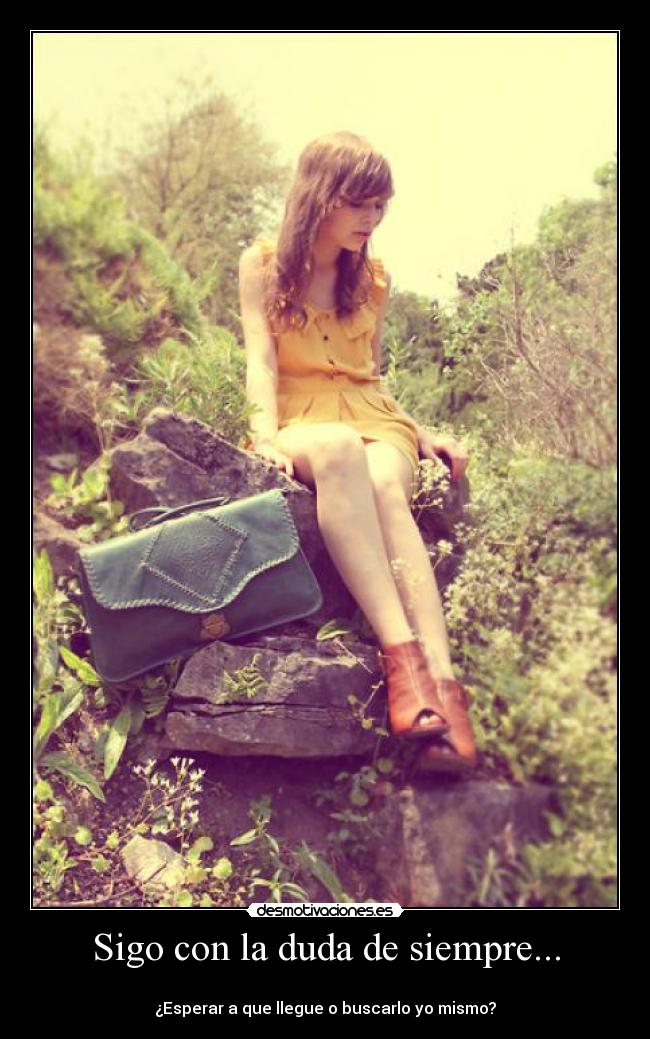 carteles tonysd sigo con duda siempre esperar que llegue buscarlo mismo desmotivaciones