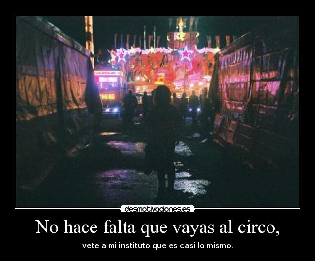 No hace falta que vayas al circo, - 