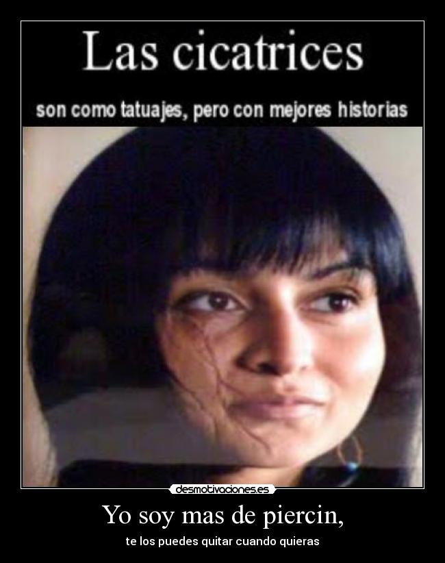 Yo soy mas de piercin, - te los puedes quitar cuando quieras