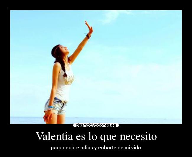 Valentía es lo que necesito -