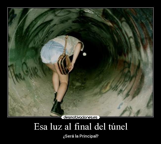Esa luz al final del túnel - ¿Será la Principal?