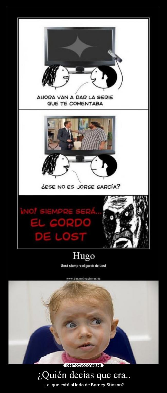 ¿Quién decias que era.. - ...el que está al lado de Barney Stinson?