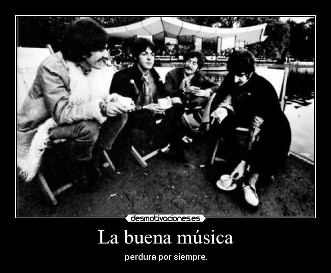 La buena música - perdura por siempre.