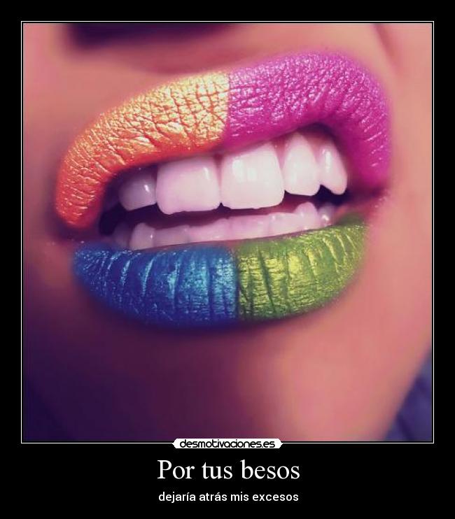 Por tus besos - dejaría atrás mis excesos