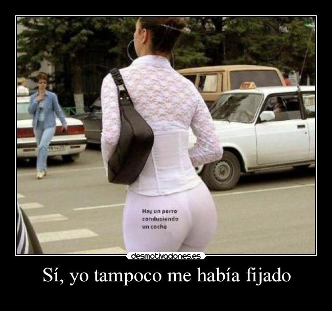 Sí, yo tampoco me había fijado - 