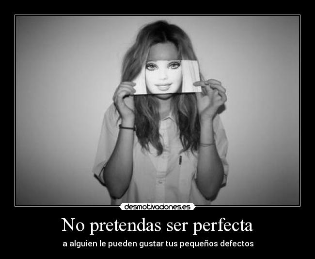 No pretendas ser perfecta - 