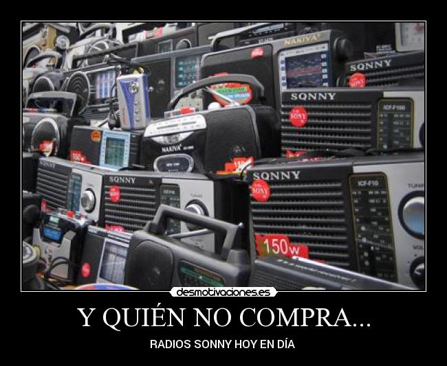 Y QUIÉN NO COMPRA... - RADIOS SONNY HOY EN DÍA