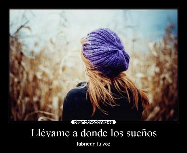 Llévame a donde los sueños - fabrican tu voz