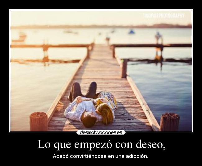 carteles amor adiccion lo que empezo con deseo acabo convirtiendose quiero desmotivaciones