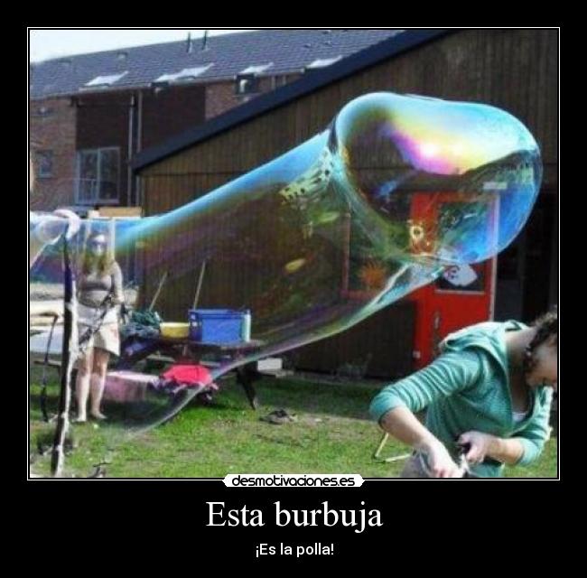Esta burbuja -