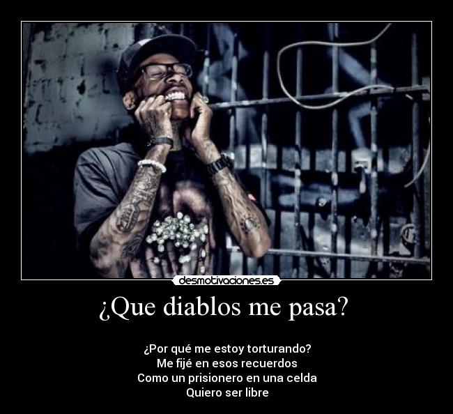 ¿Que diablos me pasa? -