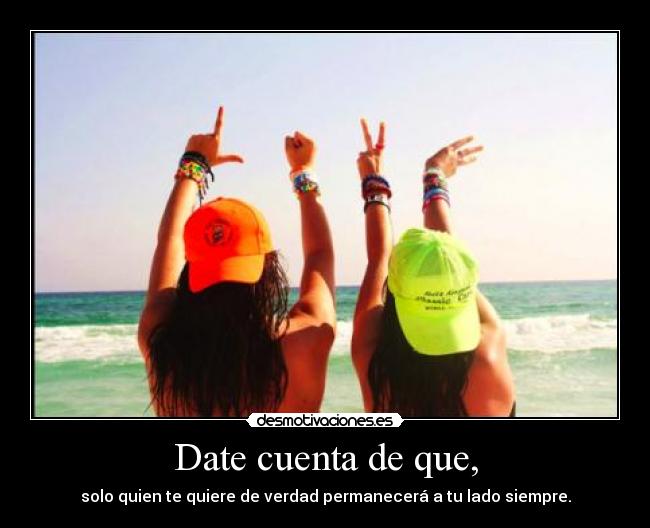 Date cuenta de que, - 