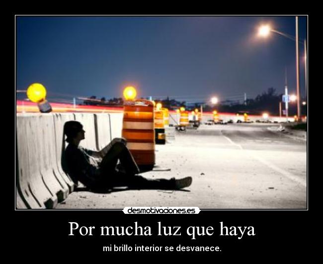 Por mucha luz que haya - 