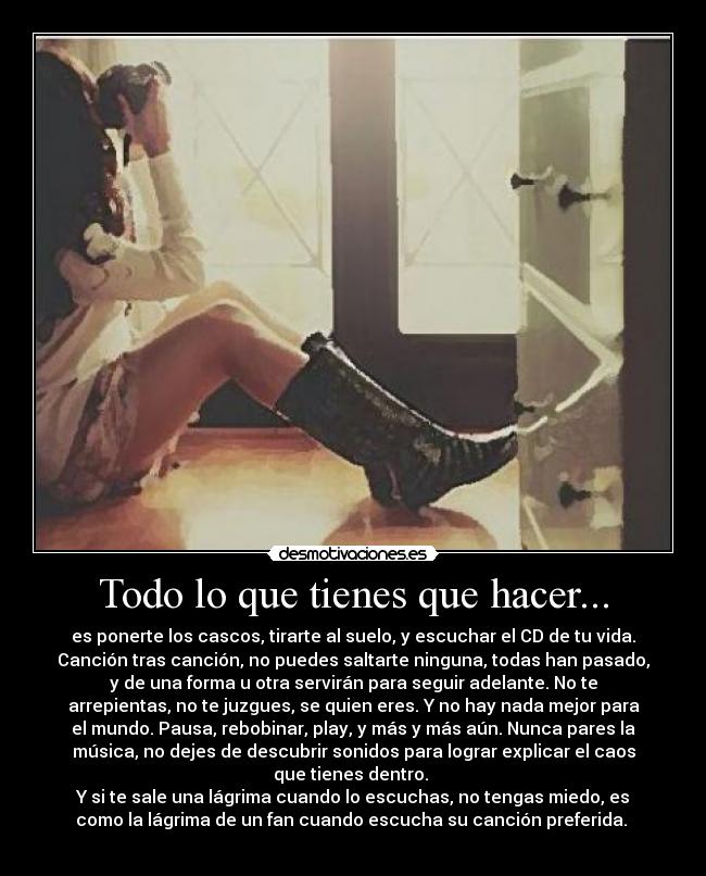 Todo lo que tienes que hacer... - 