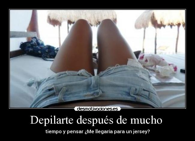 Depilarte después de mucho  - 
