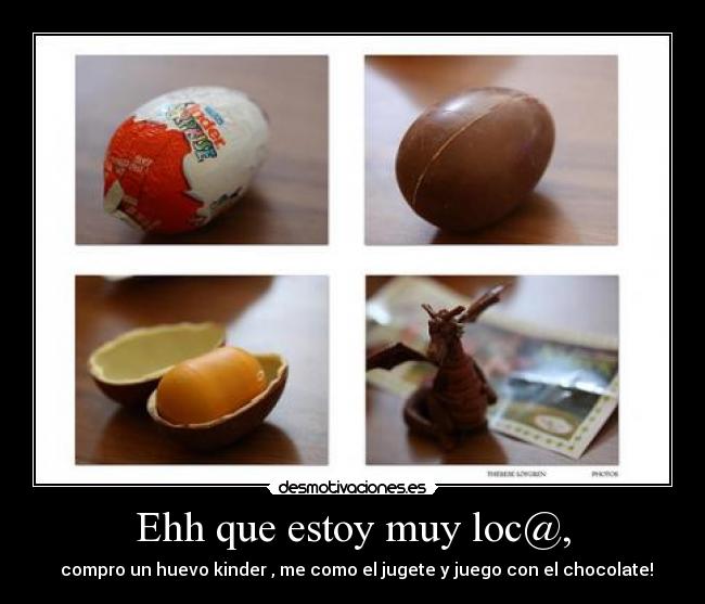 Ehh que estoy muy loc@, - 