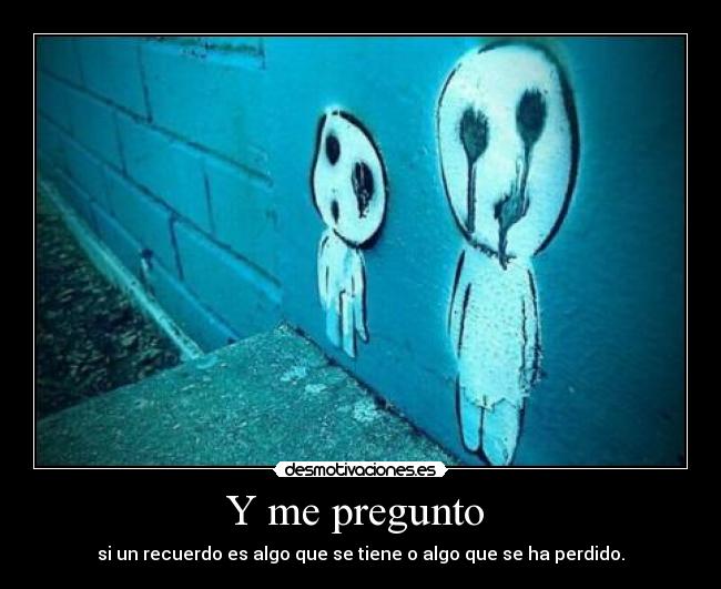 Y me pregunto  - 