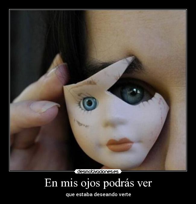 carteles mis ojos podras ver que estaba deseando verte desear ver quiero infinito mirada desmotivaciones