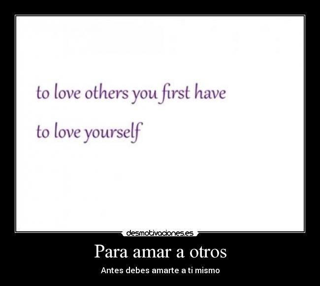 Para amar a otros - Antes debes amarte a ti mismo