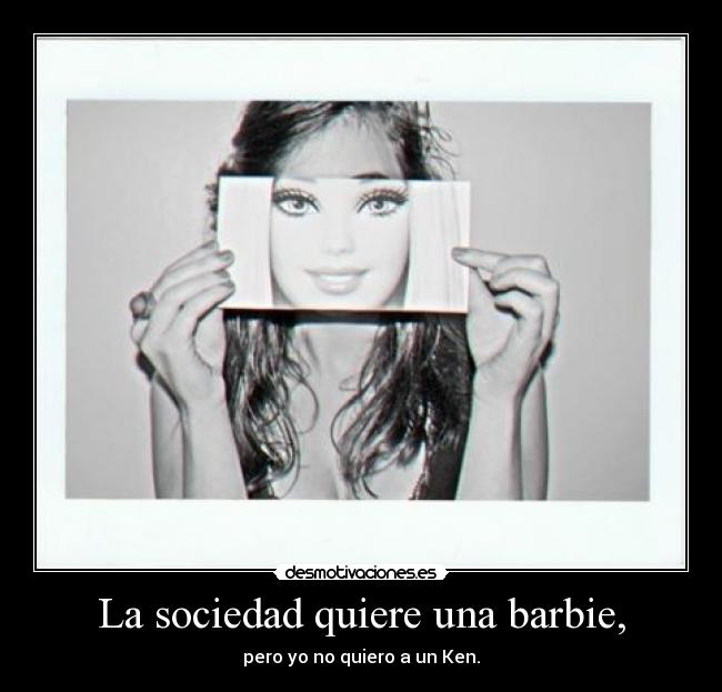 La sociedad quiere una barbie, - 