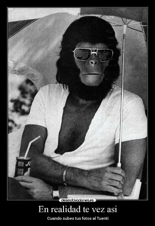 En realidad te vez asi - Cuando subes tus fotos al Tuenti