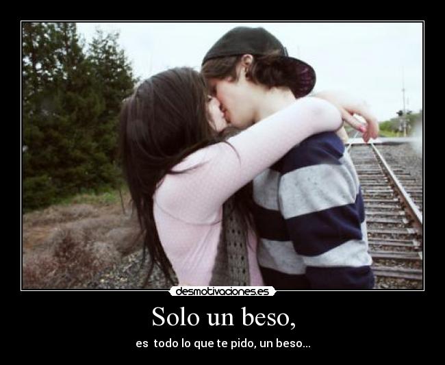 Solo un beso, -