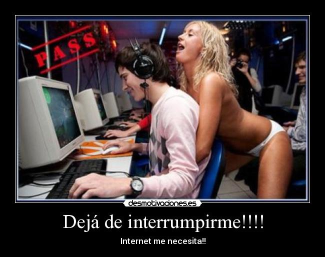 Dejá de interrumpirme!!!! - Internet me necesita!!