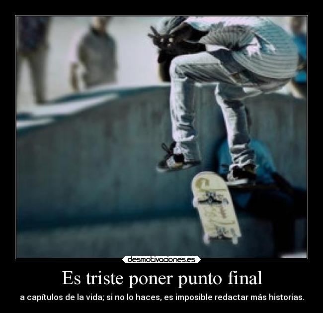 Es triste poner punto final - 