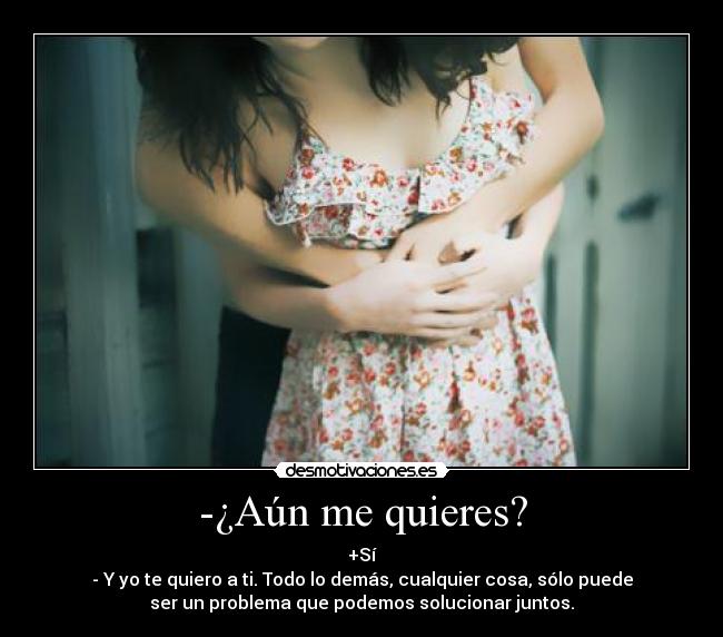 -¿Aún me quieres? - 