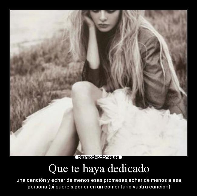 Que te haya dedicado - 