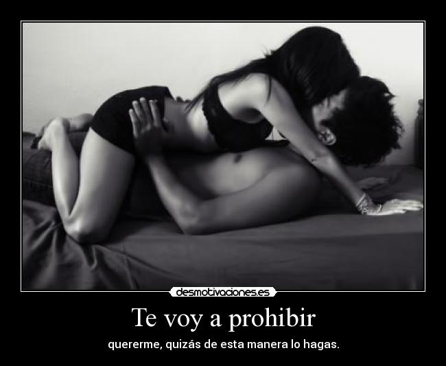 Te voy a prohibir - 