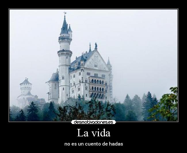 La vida - no es un cuento de hadas