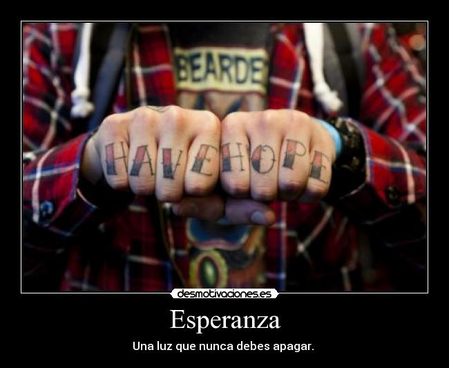 Esperanza - Una luz que nunca debes apagar. 