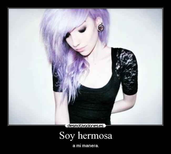 Soy hermosa - a mi manera.