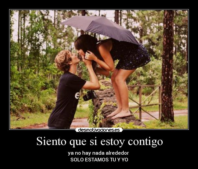 Siento que si estoy contigo -