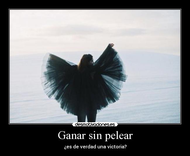 carteles ganar sin pelear verdad una victoria salir victorioso infinito ganando peleando siempre desmotivaciones