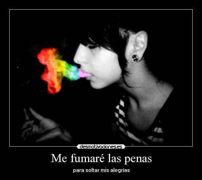Me fumaré las penas -