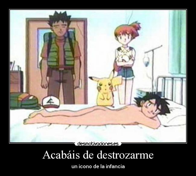 Acabáis de destrozarme - un icono de la infancia