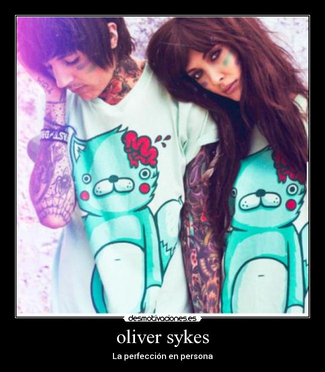 oliver sykes - La perfección en persona