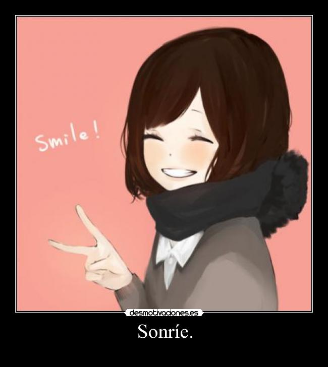Sonríe. -