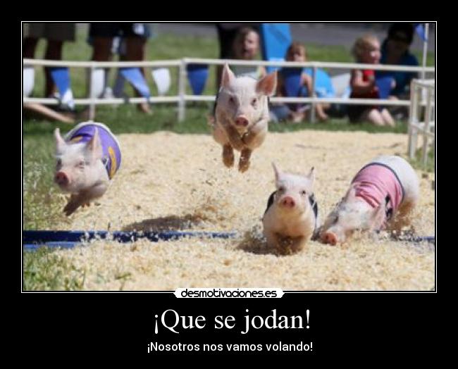 ¡Que se jodan! -