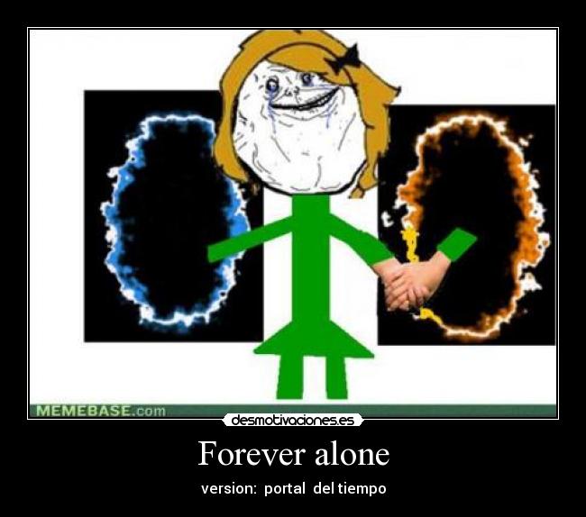 Forever alone -