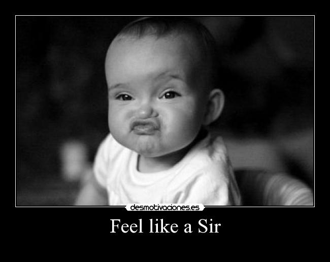 Feel like a Sir - 