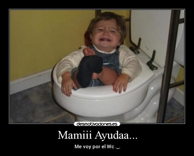 Mamiii Ayudaa... - 