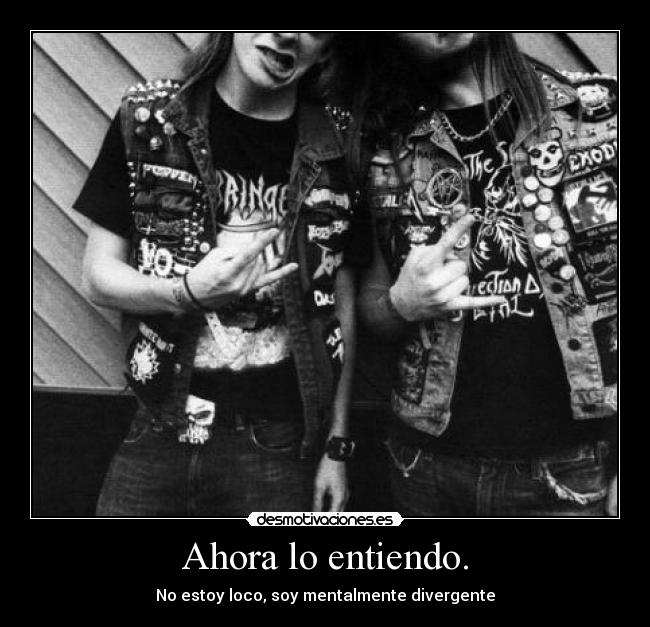 Ahora lo entiendo. - No estoy loco, soy mentalmente divergente