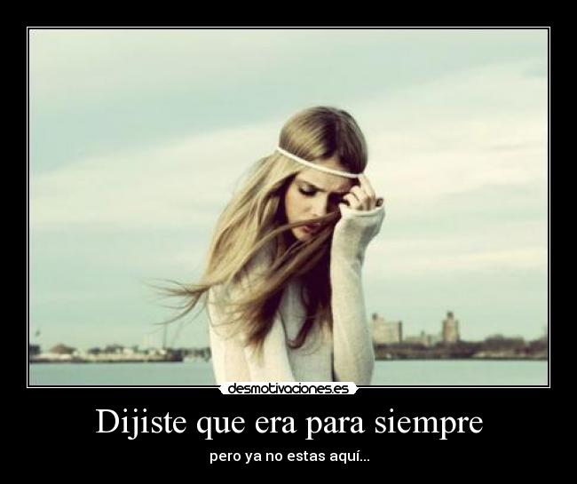 Dijiste que era para siempre -