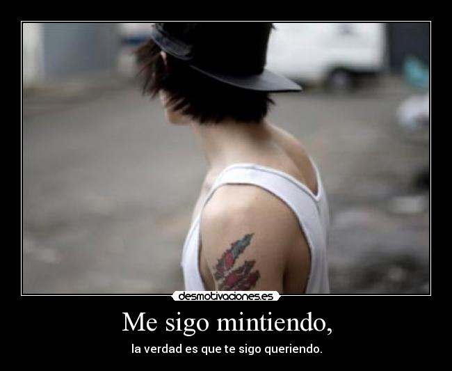 Me sigo mintiendo, - 